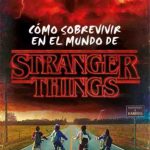 COMO SOBREVIVIR EN EL MUNDO DE STRANGER THINGS