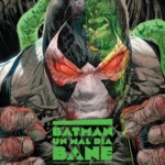 BATMAN: UN MAL DÍA #6 BANE