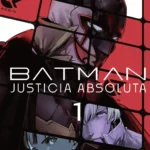 BATMAN: JUSTICIA ABSOLUTA VOL. 1